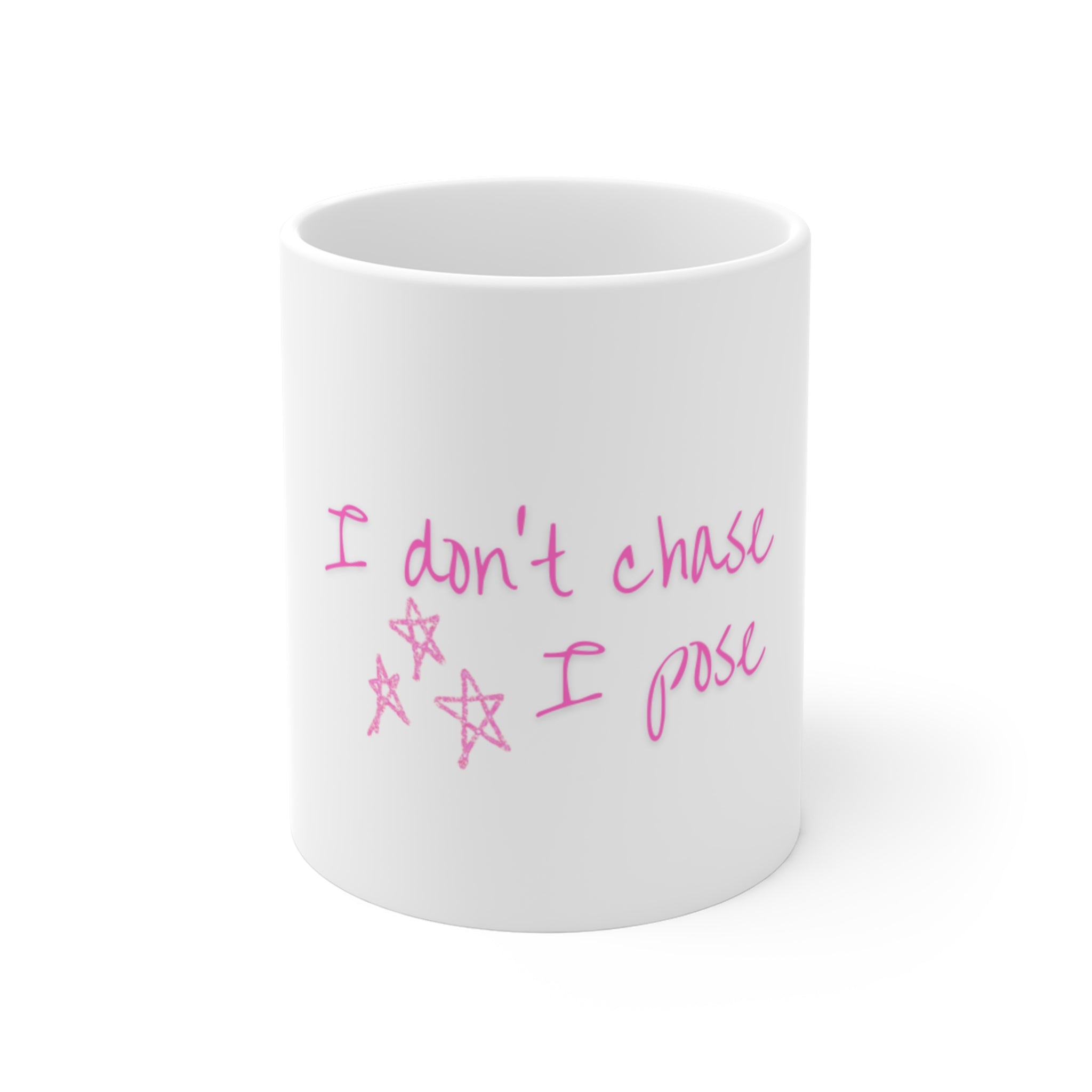 I Don't Chase, I Pose Mug